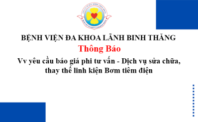 Thông báo Vv yêu cầu báo giá phi tư vấn - Dịch vụ sửa chữa, thay thế linh kiện Bơm tiêm điện